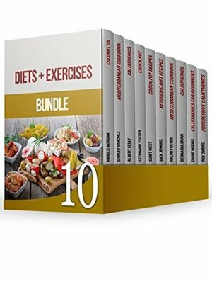 Diets + Exercises Bundle: 150 Amazing Diet Recipes & 80 Beginner Calisthenics Exercises to Reduce Your Weight by Jack Jenkins, Stephanie Foster, Janet West, Diane Woods, Harold Morgan, Shirley Sanchez, Ralph Foster, Roy Owens, Debra Sullivan, Albert Kelly