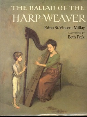 The Ballad of the Harp-Weaver by Beth Peck, Edna St. Vincent Millay