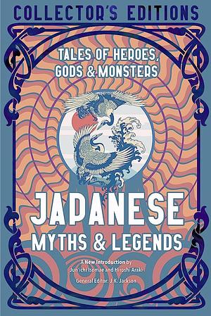 Tales of Heroes, Gods & Monsters - Japanese Myths & Legends - New Introduction by Jun'ichi Isomae, Hiroshi Araki