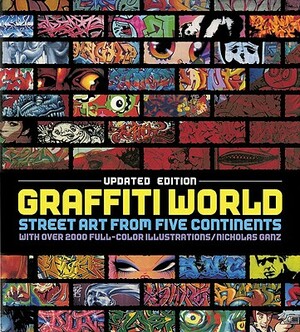 Graffiti World Updated Edition: Street Art from Five Continents by Nicholas Ganz