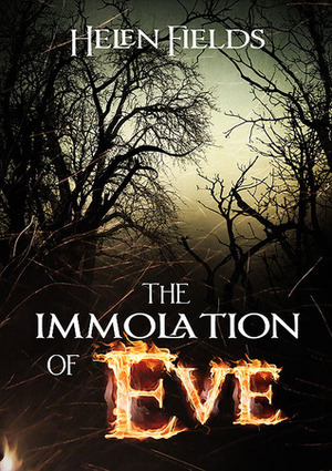 The Immolation of Eve by Helen Fields
