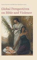 Global Perspectives on Bible and Violence by Helen Paynter, Michael Spalione