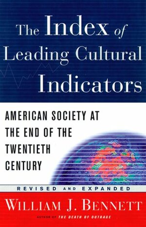 The Index of Leading Cultural Indicators Updated and Expanded by William J. Bennett