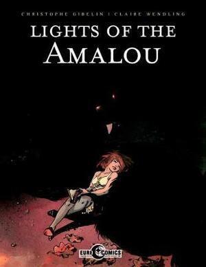 Lights of the Amalou by Christophe Gibelin, Claire Wendling