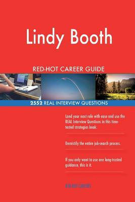 Lindy Booth RED-HOT Career Guide; 2552 REAL Interview Questions by Twisted Classics