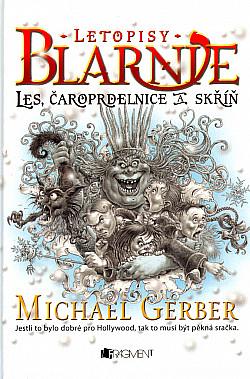 Letopisy Blarnie: Les, čaroprdelnice a skříň by Michael Gerber