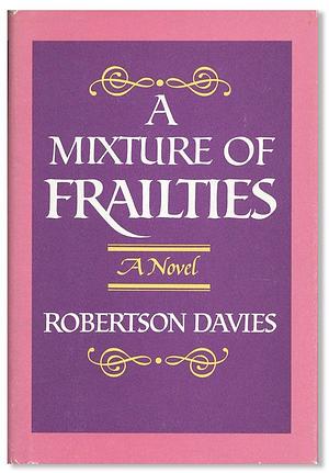 A Mixture of Frailties by Robertson Davies