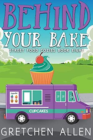 Behind Your Bake by Gretchen Allen