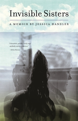 Invisible Sisters: A Memoir by Jessica Handler