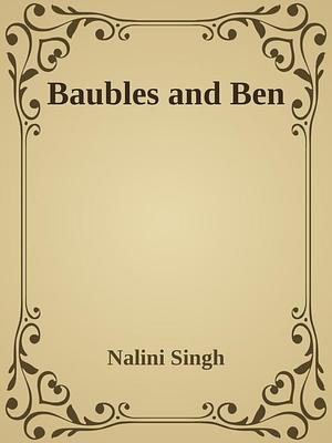 Baubles and Ben by Nalini Singh