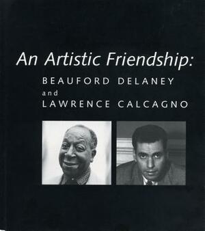 An Artistic Friendship: Beauford Delaney and Lawrence Calcagno by Joyce Henri Robinson