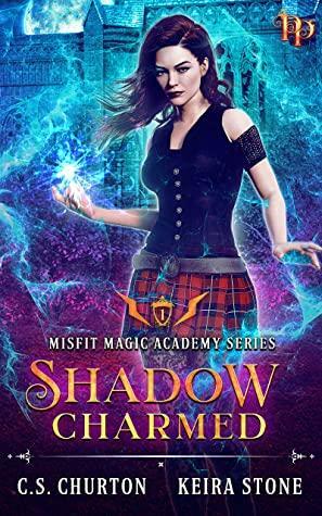 Shadow Charmed by Keira Stone, C.S. Churton