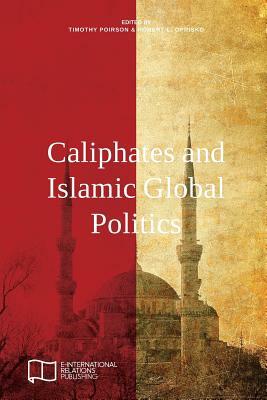 Caliphates and Islamic Global Politics by 