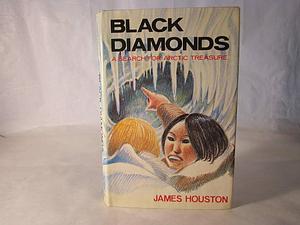 Black Diamonds: A Search for Arctic Treasure by James Houston