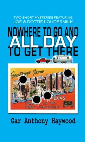 Nowhere to Go and All Day to Get There by Gar Anthony Haywood
