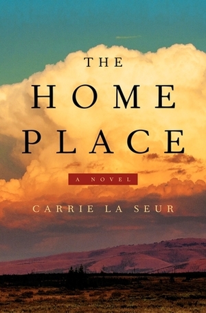 The Home Place by Carrie La Seur
