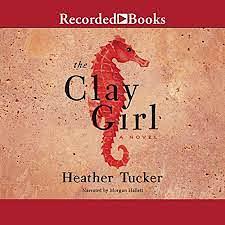 The Clay Girl by Heather Tucker