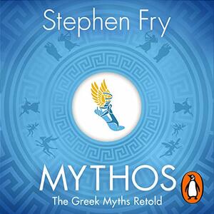 Mythos: The Greek Myths Retold by Stephen Fry