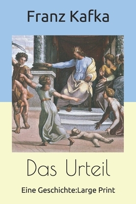 Das Urteil: Eine Geschichte: Large Print by Franz Kafka