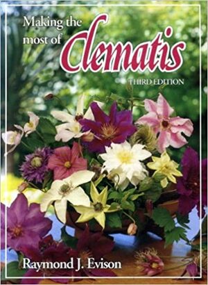 Making the Most of Clematis by Raymond J. Evison, Jane Robinson
