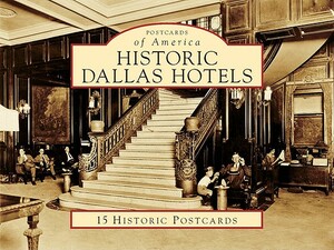 Historic Dallas Hotels by Sam Childers