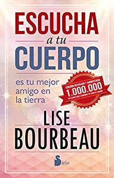 ESCUCHA A TU CUERPO by Lise Bourbeau