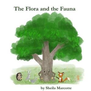 The Flora and the Fauna by Fi Alexandra Hilson, Sheila Marcotte