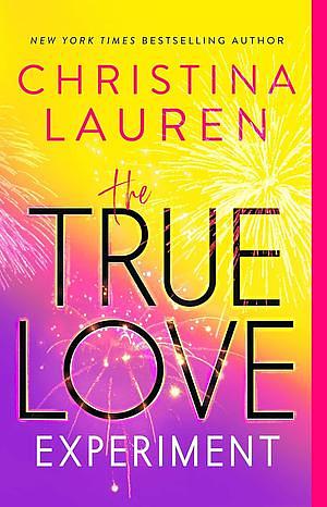 The True Love Experiment by Christina Lauren