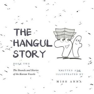 The Hangul Story Book 2: The Sounds and Stories of the Korean Vowels by Anna