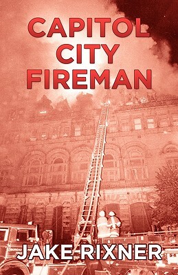 Capitol City Fireman by Jake Rixner