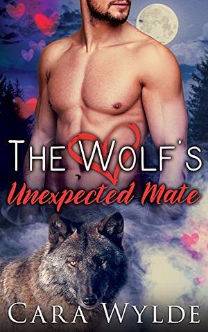 The Wolf's Unexpected Mate by Cara Wylde