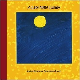 A Late Night Lullaby by Dawn A. Laney