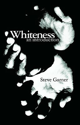 Whiteness: An Introduction by Steve Garner