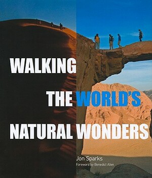 Walking the World's Natural Wonders by John Sparks