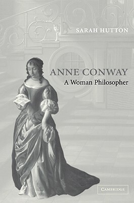 Anne Conway: A Woman Philosopher by Sarah Hutton