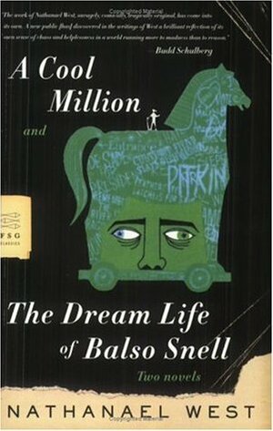 A Cool Million & The Dream Life of Balso Snell: Two Novels by Nathanael West
