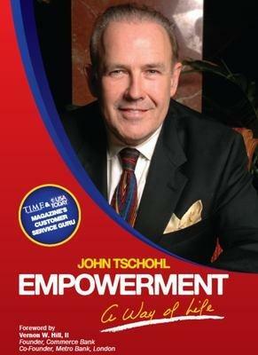 Empowerment:: A Way of Life by John Tschohl