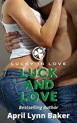 Lucky and Love: Lucky in Love by April Lynn Baker