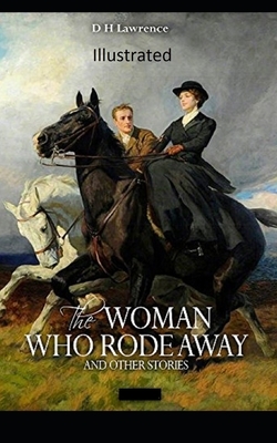 The Woman who Rode Away Illustrated by D.H. Lawrence
