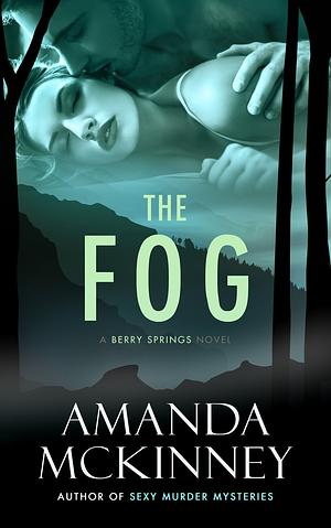 The Fog by Amanda McKinney