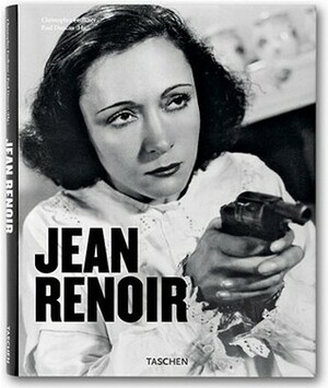 Jean Renoir: The Complete Films by Paul Duncan, Jean Renoir, Christopher Faulkner