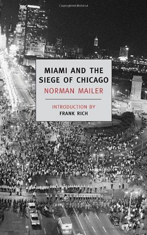 Miami and the Siege of Chicago by Norman Mailer