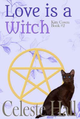 Love Is A Witch by Celeste Hall