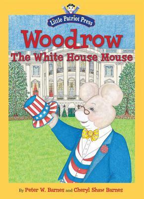 Woodrow, the White House Mouse by Peter W. Barnes