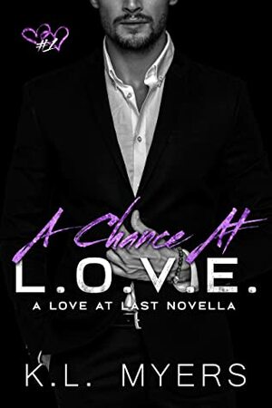 A Chance At L.O.V.E.(Love At Last, #1) by K.L. Myers