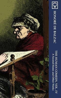 The Human Comedy, Vol. IV: A Second Home and Other Works (Noumena Classics) by Honoré de Balzac