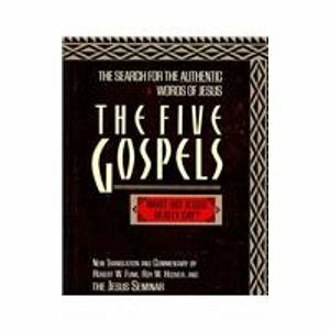 The Five Gospels: The Search for the Authentic Words of Jesus by Robert W. Funk, Roy W. Hoover