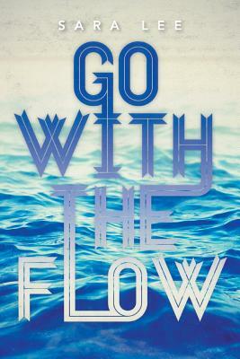 Go with the Flow by Sara Lee