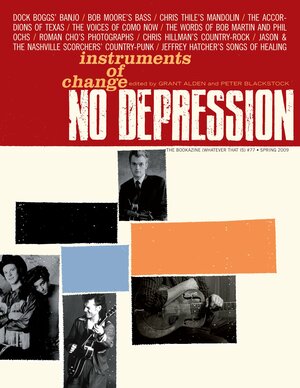 No Depression #77: Surveying the Past, Present, and Future of American Music by Peter Blackstock, Grant Alden