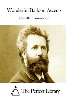 Wonderful Balloon Ascents by Camille Flammarion
